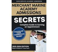 Merchant Marine Academy Admissions Secrets: Complete Guide to Earning an Appointment: Calculate Your Competitive Score