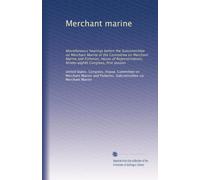 Merchant marine: Miscellaneous hearings before the Subcommittee on Merchant Marine of the Committee on Merchant Marine and Fisheries, House of Representatives, Ninety-eighth Congress, first session