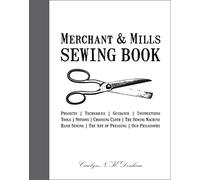 Merchant & Mills Sewing Book: A Comprehensive Dressmaking Guide with 15 Projects and Patterns