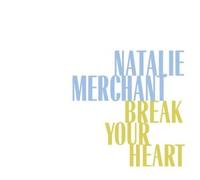Merchant, Natalie - Break Your Heart/Carnival