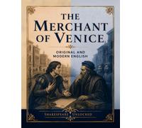 Merchant of Venice: Side by Side Modern English: Shakespeare Unlocked Dual Edition