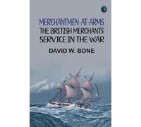 Merchantmen-at-arms : the British merchants' service in the war