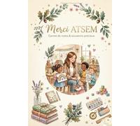 Merci ATSEM - Carnet de notes & souvenirs précieux: Cadeau élégant de fin d’année scolaire pour ATSEM - carnet pratique et raffiné pour notes, organisation et souvenirs de maternelle