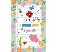 Merci de m'avoir aidé à grandir: Cadeau personnalisé pour dire merci maître(sse), institutrice , et éducatrice, Carnet de notes ligné avec Sommaire .12