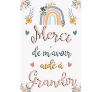 Merci de m'avoir aidé à grandir: Carnet de notes, Idée cadeau original pour maitresse d'école fin d'année, Cadeau remerciement ATSEM, institutrice, nounou, anniversaire ou Noël