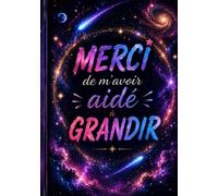 Merci De M'Avoir Aidé à Grandir: Joli cahier de notes et journal de bord de 104 pages - Idée de cadeau original et utile pour remercier un homme ou une femme qui t'a aidé cette année ( format A5 )