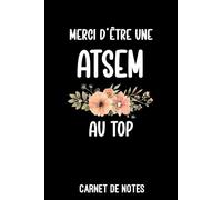 Merci d'être une ATSEM au top fleurs: Carnet de notes ATSEM | Bloc notes A5 (6x9 pouces - 15,24 x 22,86 cm) | 100 pages lignées à remplir