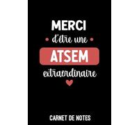 Merci d'être une ATSEM extraordinaire: Carnet de notes ATSEM | Bloc notes A5 (6x9 pouces - 15,24 x 22,86 cm) | 100 pages lignées à remplir