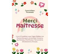 Merci Ma Maîtresse: Journal Ligné pour Enseignante, Institutrice, et ATSEM - Carnet de Notes Personnalisé - Livre à Compléter avec Pages Dédiées aux ... Personnel et d'Événements Annuels.