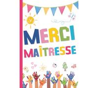 Merci Maîtresse: | Carnet de notes ligné - 108 pages, Idée Cadeau Fin d'année scolaire, Idée cadeau maîtresse, professeur, institutrice