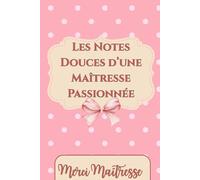 Merci maîtresse : Les Notes Douces d’une Maîtresse Passionnée: Un joli carnet de notes pour dire merci à une super maîtresse - Cadeau de fin d’année scolaire pour professeur des écoles
