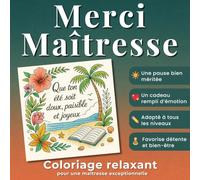 Merci Maîtresse - Livre de Coloriage Relaxant et Inspirant: 40 illustrations florales & citations positives pour exprimer sa gratitude et offrir un moment de détente