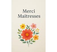 Merci Maîtresses - Carnet de Souvenirs à Personnaliser: Un joli cadeau de fin d’année scolaire à offrir par les enfants - 105 pages avec sommaire, espace personnalisé et pages lignées