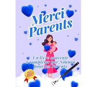 Merci Parents: Un livre souvenir à remplir par la nounou pour remercier les parents en fin de garde - Cadeau original, à personnaliser avec souvenirs, anecdotes et dessins