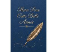 Merci Pour Cette Belle Année: Joli carnet de notes et journal de bord de 104 pages - Idée cadeau original et utile pour remercier un maître ou un homme pour cette belle année ( format A5 )