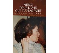 Merci pour la vie que tu m’as faite