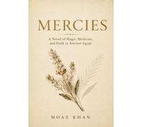 Mercies: A Novel of Magic, Medicine, and Faith in Ancient Egypt