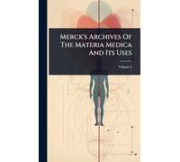 Merck's Archives Of The Materia Medica And Its Uses