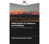 MERCOSUR et l'Alliance du Pacifique: Le lointain processus d'intégration régionale