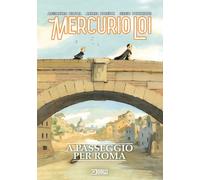 Mercurio Loi - A Passeggio per Roma - Sergio Bonelli Editore - ITALIANO NUOVO