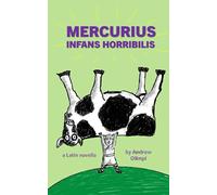 Mercurius: Infans Horribilis: A Latin Novella
