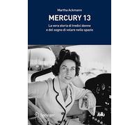 Mercury 13. La vera storia di tredici donne e del sogno di volare nello spazio