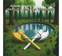 Mercury and the Woodman: Origami Aesop's Fables