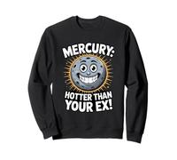 Mercury: Hotter Than Your Ex - Divertente Planet Design Felpa