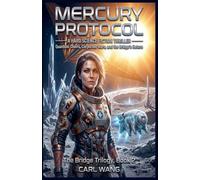 MERCURY PROTOCOL: A Hard Science Fiction Thriller : Quantum Choirs, Corporate Wars, and the Bridge's Return: 2