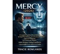 Mercy (2026): A Complete Unofficial Movie Review, In-Depth Plot Summary, Scene-by-Scene Breakdown, Character Analysis, A.I. Courtroom Themes, Hidden Meanings, Ending Explained & Critical Insights into