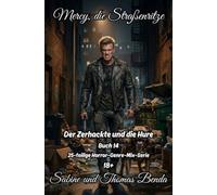 Mercy, die Straßenritze - Buch 14 - Der Zerhackte und die Hure: Eine 25-teilige Horror-Genre-Mix-Serie - ein himmlisch-höllisches Epos - eine unvergessliche Geschichte.