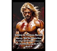 Mercy, die Straßenritze - Buch 9 - Der Zuchtbulle und die Hure: Ein 25-teiliges Serien-Genre-Crossover - ein himmlisch-höllisches Epos - eine unvergessliche Geschichte