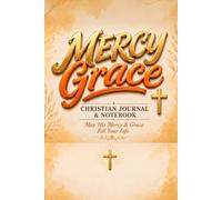 MERCY GRACE Christian Journal & Notebook: Write with purpose. Reflect with faith. Walk in His mercy and grace.