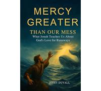 Mercy Greater Than Our Mess: What Jonah Teaches Us About God's Love for Runaways