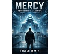 MERCY: Inside the Trial of an Algorithm: AI, Law, and Moral Judgment