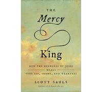 Mercy King: How the Kindness of Jesus Heals Your Sin, Shame, and Weakness