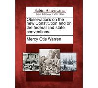 Mercy Otis Warr Observations on the New Constitution and on the Fede (Tascabile)