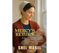 Mercy’s Return: A Sweet Second Chance Single Mother Amish Christmas Romance