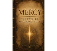 Mercy: The Path to Becoming Holy