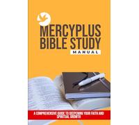Mercyplus Bible Study Manual: A Comprehensive Guide to Deepening Your Faith and Spiritual Growth