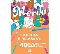 Merda. Colora e rilassati. 40 insulti da colorare con gattini seri ma giusti. Ediz. illustrata