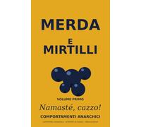 Merda e Mirtilli: Namasté, cazzo! Commedia romantica enemies to lovers, convivenza forzata e un'IA sarcastica - lettura breve