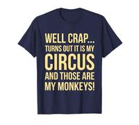 Merda, Si scopre Che Questo è Il Mio Circo e Quelle Sono Le Mie Scimmie Maglietta