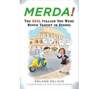 Merda: The Real Italian You Were Never Taught in School by Delicio, Roland