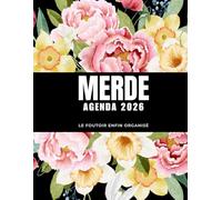 Merde Agenda 2026, Le foutoir enfin organisé: Organiseur 2026 quotidien, hebdomadaire et mensuel pour filles et femmes - pour planifier son temps et ... à colorier pour la détente et la créativité.