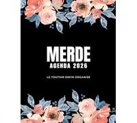 Merde Agenda 2026, Le foutoir enfin organisé: Organiseur 2026 quotidien, hebdomadaire et mensuel pour filles et femmes - pour planifier son temps et ... à colorier pour la détente et la créativité.