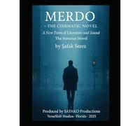 MERDO - The Cinematic Novel: The Serezian Novel: A Fusion of Literature, Music, and Consciousness