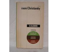 Mere Christianity : a revised and amplified edition, with a new introduction, of the three books, Broadcast talks, Christian behaviour, and Beyond personality / C.S. Lewis