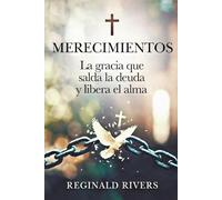 MERECIMIENTOS: La gracia que salda la deuda y libera el alma