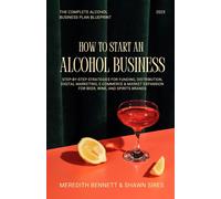Meredith Bennett Shawn Sires How to Start an Alcohol Business (Tascabile)